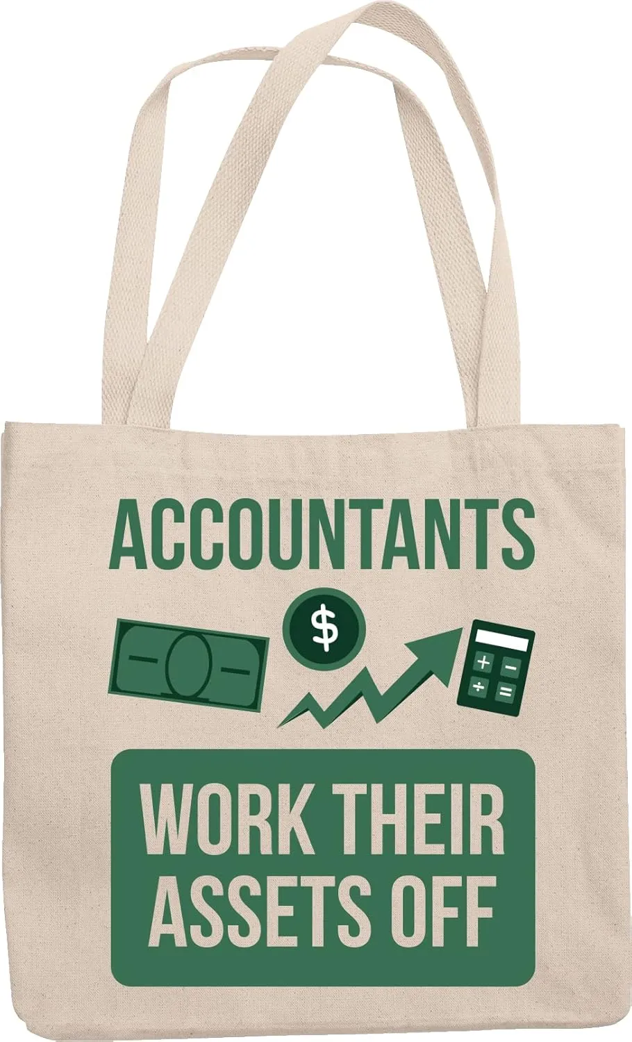 Accountants Work Their Assets Off, CPA or Tax Accountant Reusable Tote Bag