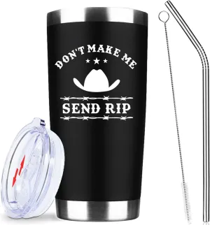 Don't Make Me Send Rip TV Show Merchandise 20oz Insulated Tumbler | Stainless Steel Vacuum Tumbler Travel Coffee Mugs | Birthday Gifts (Black)