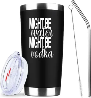Might Be Water Might Be Vodka 20 Oz Insulated Tumblers with Lid & Straw | Double Wall Stainless Steel Vacuum Wine Tumbler Coffee Mug | Novelty Birthday Gifts Idea (Black)