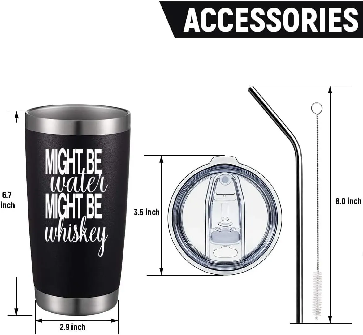 Might Be Water Might Be Whiskey 20 Oz Insulated Tumblers with Lid & Straw | Double Wall Stainless Steel Vacuum Wine Tumbler Coffee Mug | Funny Birthday Christmas Gifts Idea (Black)