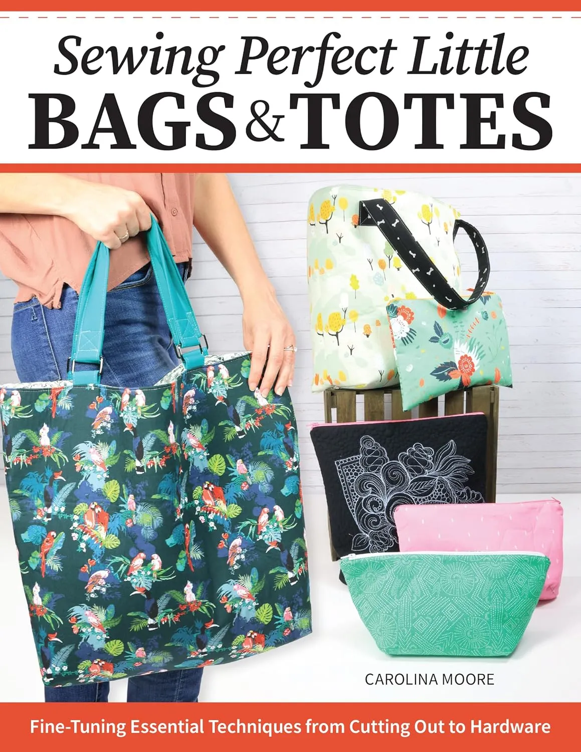 Sewing Perfect Little Bags and Totes: Fine-Tuning Essential Techniques from Cutting Out to Hardware (Landauer) 18 Projects and Tutorials for Adding Zippers, Pockets, Handles, Clasps, and More Paperback – December 18, 2023