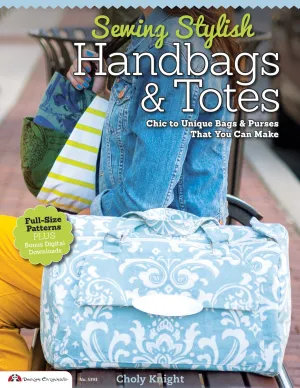 Sewing Stylish Handbags & Totes: Chic to Unique Bags & Purses That You Can Make (Design Originals) Full-Size Pattern Pack Included - Bags for Adults and Kids, Applique Tips, How to Customize, and More Paperback – June 1, 2013